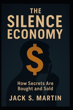 Paperback The Silence Economy: How Secrets Are Bought and Sold Book