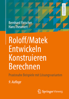 Paperback Roloff/Matek Entwickeln Konstruieren Berechnen: Praxisnahe Beispiele Mit Lösungsvarianten [German] Book