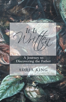 Paperback It Is Written: A Journey to Discovering the Father Book
