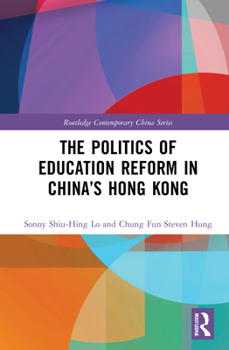 Hardcover The Politics of Education Reform in China's Hong Kong Book