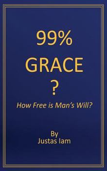 Hardcover 99% Grace?: How Free is Man's Will Book