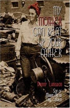 Paperback My Mother Can Beat Up Your Father Book