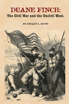 Paperback Duane Finch: The Civil War and the Uncivil West Book