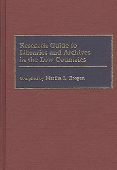 Hardcover Research Guide to Libraries and Archives in the Low Countries Book