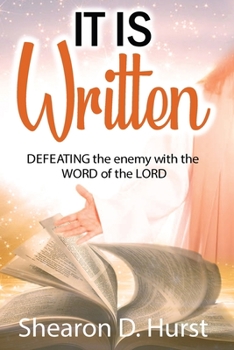 Paperback It Is Written: DEFEATING the enemy with the WORD of the LORD Book