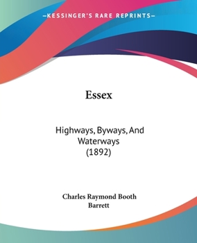 Paperback Essex: Highways, Byways, And Waterways (1892) Book