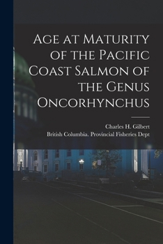 Paperback Age at Maturity of the Pacific Coast Salmon of the Genus Oncorhynchus [microform] Book