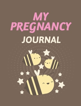 Paperback My Pregnancy Journal: Pregnancy Planner Gift Trimester Symptoms Organizer Planner New Mom Baby Shower Gift Baby Expecting Calendar Baby Bump Book