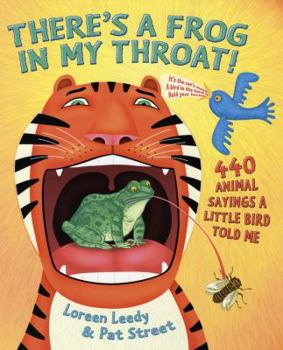 Hardcover There's a Frog in My Throat!: 440 Animal Sayings a Little Bird Told Me Book