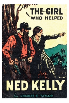 Paperback The Girl Who Helped Ned Kelly Book