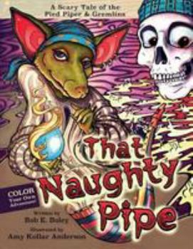 Paperback That Naughty Pipe: A Scary Tale of the Pied Piper & Gremlins Book