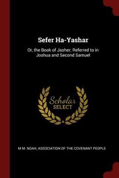 Paperback Sefer Ha-Yashar: Or, the Book of Jasher; Referred to in Joshua and Second Samuel Book