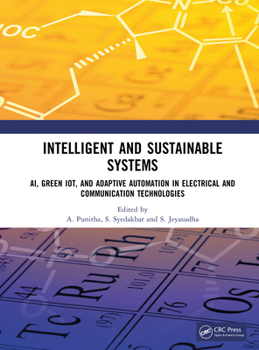 Hardcover Intelligent and Sustainable Systems: Ai, Green Iot, and Adaptive Automation in Electrical and Communication Technologies Book