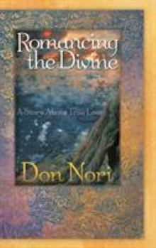 Hardcover Romancing the Divine: A Story about True Love Book