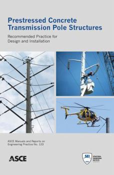 Paperback Prestressed Concrete Transmission Pole Structures: Recommended Practice for Design and Installation (ASCE Manuals and Reports on Engineering Practice) Book