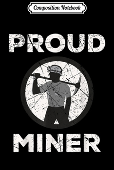 Composition Notebook: Proud Coal Miner Salt Mining Worker  Journal/Notebook Blank Lined Ruled 6x9 100 Pages