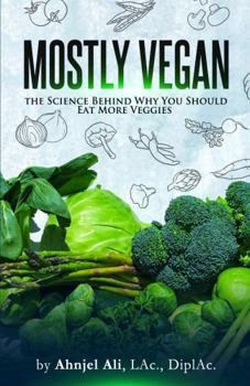 Paperback Mostly Vegan: The Science behind Why You Should Eat More Veggies Book