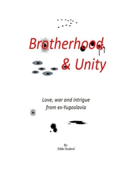 Paperback Brotherhood & Unity: Stories of love, war and intrigue from Ex-Yugoslavia Book