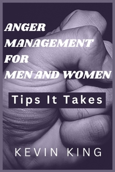 Paperback Anger Management for Men and Women: Tips It Takes Book