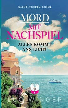 Mord mit Nachspiel: Alles kommt ans Licht (Saint-Tropez Krimi 25) (German Edition)