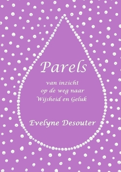Paperback Parels van Inzicht op de weg naar Wijsheid en Geluk [Dutch] Book