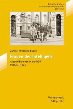 Paperback Frauen der Intelligenz: Akademikerinnen in der DDR 1945 bis 1975 (Kritische Studien zur Geschichtswissenschaft) (Kleine Vandenhoeck Reihe, 162) (German Edition) [German] Book