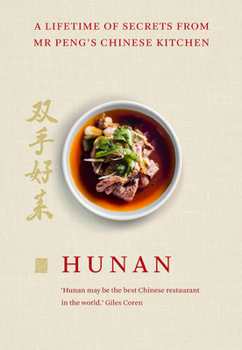 Hardcover Hunan: A Lifetime of Secrets from MR Peng's Chinese Kitchen Book