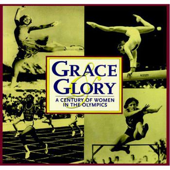 Hardcover Grace and Glory: A Century of Women in the Olympics Book