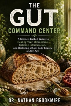 Paperback The Gut Command Center: A Science-Backed Guide to Healing Your Microbiome, Calming Inflammation, and Restoring Whole-Body Energy at Any Age Book