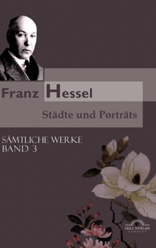 Hardcover Franz Hessel: Städte und Porträts: Sämtliche Werke in 5 Bänden, Bd. 3 [German] Book