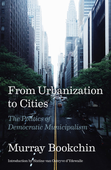 Paperback From Urbanization to Cities: The Politics of Democratic Municipalism Book