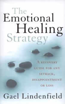 Paperback The Emotional Healing Strategy: A Recovery Guide for Any Setback, Disappointment or Loss. Gael Lindenfield Book