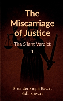 The Miscarriage of Justice: The Silent Verdict