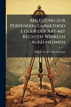 Paperback Anleitung zur Perpendikularmethode oder der Art mit Rechten Winkeln aufzunehmen [German] Book