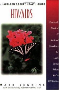 Paperback HIV/Aids: Practical, Medical, and Spiritual Guidelines for Daily Living When You're HIV-Positive (Hazelden Pocket Health Guide) Book