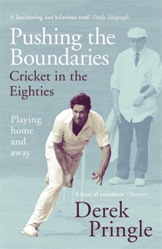 Paperback Pushing the Boundaries: Cricket in the Eighties: Playing Home and Away Book