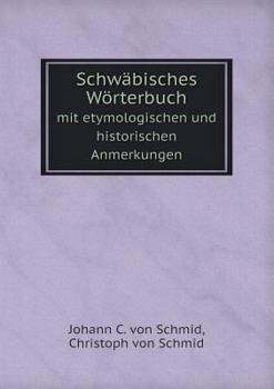 Paperback Schw?bisches W?rterbuch mit etymologischen und historischen Anmerkungen [German] Book