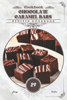 Chocolate Caramel Bars: Recipes cookbook