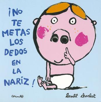 Hardcover No Te Metas Los Dedos En La Nariz! [Spanish] Book