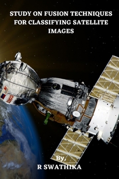 Paperback Study on Fusion Techniques for Classifying Satellite Images Book
