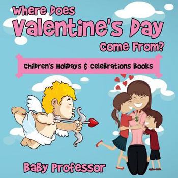 Paperback Where Does Valentine's Day Come From? Children's Holidays & Celebrations Books Book