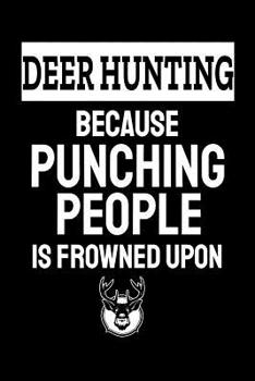 Deer Hunting Because Punching People Is Frowned Upon: Office Humor, Thank You Gifts for Coworkers Notebook