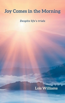 Hardcover Joy Comes in the Morning: Despite life's trials Book