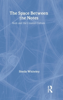 Hardcover The Space Between the Notes: Rock and the Counter-Culture Book