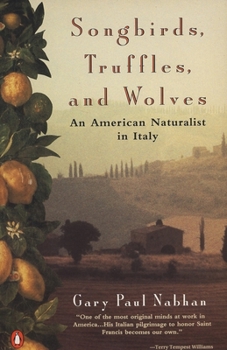 Paperback Songbirds, Truffles, and Wolves: An American Naturalist in Italy Book