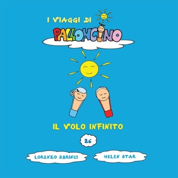 Il Volo Infinito (I Viaggi Di Palloncino) (Italian Edition)