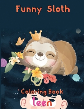 Paperback funny Sloth Coloring book teen: 8.5''x11''/sloth coloring book