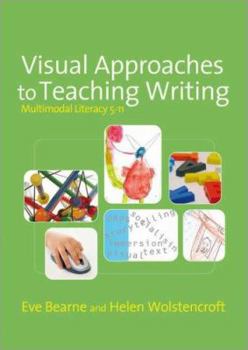 Paperback Visual Approaches to Teaching Writing: Multimodal Literacy 5 - 11 [With CDROM] Book