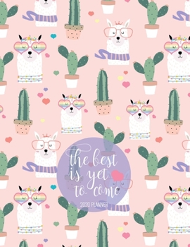The Best Is Yet To Come 2020 Planner: Cactus Llama 8.5 x 11 Monthly & Weekly Organizer Agenda - Calendar Schedule Appointment Book