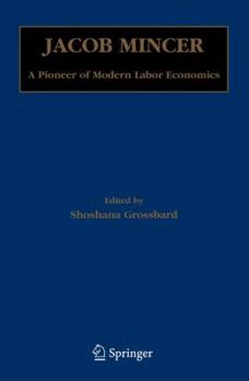Paperback Jacob Mincer: A Pioneer of Modern Labor Economics Book